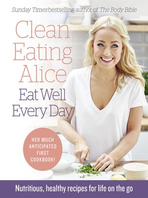 Clean Eating Alice Eat Well Every Day - ebook